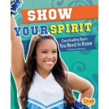 Show Your Spirit Cheerleading Basics You Need to Know, Rebecca Rissman