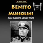 Benito Mussolini Italian Prime Minister and Fascist Dictator, Kelly Mass