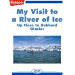 My visit to a river of ice, Highlights for Children