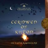 Ceridwen of Kilton: Book Two of The Circle of Ceridwen Saga, Octavia Randolph