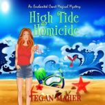 High Tide Homicide An Enchanted Coast Magical Mystery, Tegan Maher