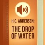 The Drop Of Water, H. C. Andersen