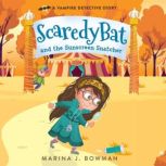 Scaredy Bat and the Sunscreen Snatcher, Marina J. Bowman