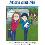 Michi and Me, Kathleen A. Brown