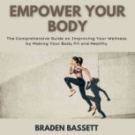 Empower Your Body, Braden Bassett