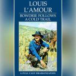 Bowdrie Follows a Cold Trail, Louis L'Amour