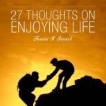 27 Thoughts on Enjoying Life, Travis I. Sivart