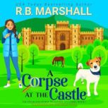 A Corpse at the Castle A Page-Turning Scottish Cozy Mystery, R.B. Marshall