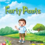Farty Pants Ethan loves to fart! Ethan learns farting manners and etiquette. Childrens Book About Manners and Etiquette. (Ages 3 to 8), C. Jordan