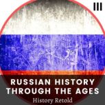 Russian History Through the Ages Revolution and Transformation in the 20th Century, History Retold