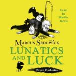Lunatics and Luck Book 3, Marcus Sedgwick