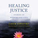 Healing Justice Stories of Wisdom and Love, Jarem Sawatsky