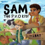 Sam, the P.V.O Kid!, LNAT