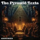 The Pyramid Texts, Anonymous