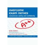 Overcome Exam Nerves Concentrate Calmly and Confidently, Lynda Hudson