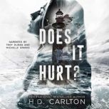 Does It Hurt?, H. D. Carlton