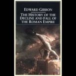 History of the Decline and Fall of the Roman Empire, Edward Gibbon