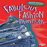 Fabulous Fashion Inventions, Laura Hamilton Waxman