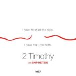 55 2 Timothy - 1987 I Have Finished the Race, I Have Kept the Faith, Skip Heitzig