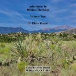 Adventures in Biblical Thinking Volume Two, Dr. Elden Daniel