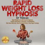 RAPID WEIGHT LOSS HYPNOSIS for Women Rapid Weight Loss with Powerful Hypnosis, Positive Affirmations, Motivation, and Meditation. Slim Down Naturally, Stop Emotional Eating & Stop Sugar Cravings. NEW VERSION, MICHELLE GUISE