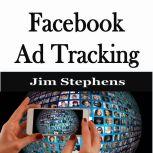 ?Facebook Ad Tracking, Jim Stephens