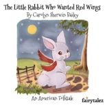 The Little Rabbit Who Wanted Red Wings, Carolyn Sherwin Bailey
