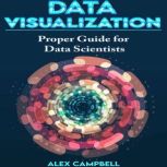Data Visualization Clear Introduction to Data Visualization with Python. Proper Guide for Data Scientist.