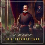 In A Strange Land, Anton Chekhov