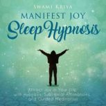 Manifest Joy Sleep Hypnosis, Swami Kriya