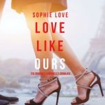 Love Like Ours (The Romance Chronicles--Book #3), Sophie Love