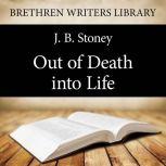 Out of Death into Life, J. B. Stoney