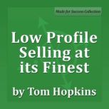Low Profile Selling at its Finest Becoming a Sales Professional, Tom Hopkins