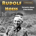 Rudolf Hoess The Sadistic, German SS War Criminal, Kelly Mass