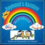 Raymond's Rainbow. Audiobook, S C Hamill