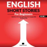 English Short Stories For Beginners Collection of 20. Learn and Practice Your Language Skills the Natural Way, Acquire A Lot