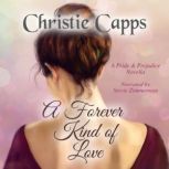 A Forever Kind of Love A Pride & Prejudice Novella, Christie Capps