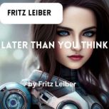 Fritz Leiber: Later Than You Think, Fritz Leiber