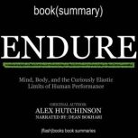 Endure by Alex Hutchinson - Book Summary Mind, Body, and the Curiously Elastic Limits of Human Performance, FlashBooks