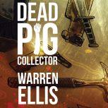 Dead Pig Collector, Warren Ellis