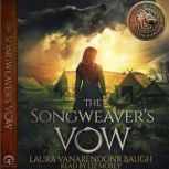 The Songweaver's Vow, Laura VanArendonk Baugh