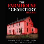 The Farmhouse on Cemetery Hill Rd. New England Historical Horror Part 1, Cynthia Herbert-Bruschi Adams
