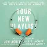 Your New Playlist The Student's Guide to Tapping into the Superpower of Mindset