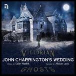 John Charrington's Wedding A Victorian Ghost Story, Edith Nesbit