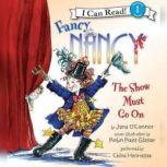 Fancy Nancy: The Show Must Go On, Jane O'Connor