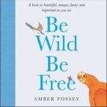 Be Wild Be Free, Amber Fossey