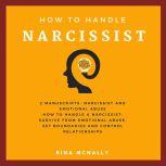 Narcissist 2 manuscripts How To Handle A Narcissist, Survive From Emotional Abuse, Set Boundaries And Control Your Relationship, Rina Mcnally
