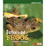 Deformed Frogs A Cause and Effect Investigation, Kathy Allen