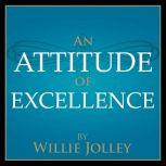 An Attitude of Excellence 5 Simple Steps For 5 Star Success, Willie Jolley