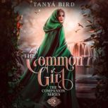 The Common Girl An epic love story, Tanya Bird